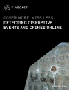 Cover more. Miss Less: Detecting disruptive events and crimes online